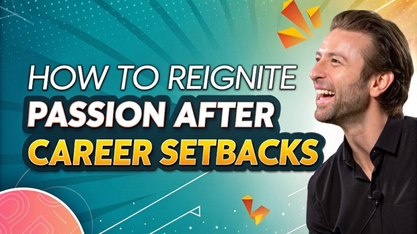 How to Reignite Passion After Career Setbacks